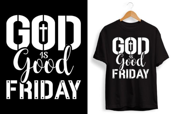 God-is-good-Friday T Shirt Graphics for T-Shirt Designs