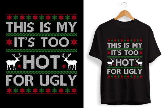 This Is My It’s Too Hot for Ugly T-Shirt Graphics